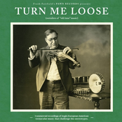 Turn Me Loose (Outsiders of "Old Time" Music)