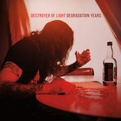 Destroyer of Light: Degradation Years