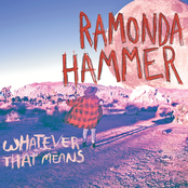 Ramonda Hammer: Whatever That Means