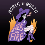 North by North: Baby's on Fire