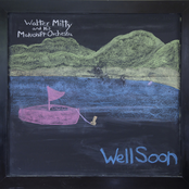 Walter Mitty and His Makeshift Orchestra: Well Soon