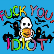 Fuck You, Idiot