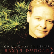 Christmas Is Jesus by Bryan Duncan