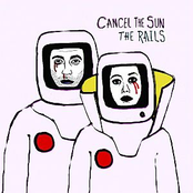 The Rails: Cancel the Sun