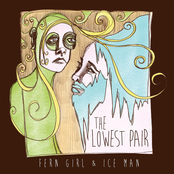 The Lowest Pair: Fern Girl and Ice Man