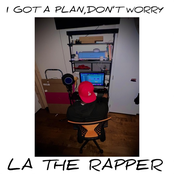 I GOT A PLAN, DONT WORRY