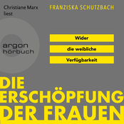 Die Erschöpfung der Frauen [Wider die weibliche Verfügbarkeit (Ungekürzte Lesung)]