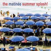 The Matinee Summer Splash!