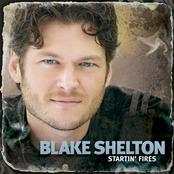 Good At Startin' Fires by Blake Shelton