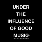UNDER THE INFLUENCE OF GOOD MUSIC VOL 1.