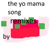 The Yo Mama Song (Remixes)