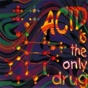 Acid Is The Only Drug