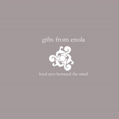 Gifts From Enola: Loyal Eyes Betrayed The Mind