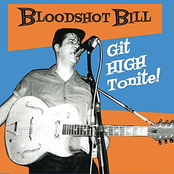 Bloodshot Bill: Get High Tonite!