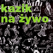 Nie Zrobimy Wam Nic Złego, Tylko Dajcie Nam Jego by Kazik Na Żywo