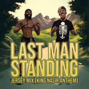 Last Man Standing (Jersey Mix, King Nasir Anthem)