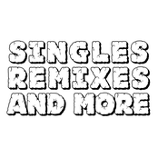 Singles, Remixes, and More!?