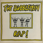 The Bubblemen Rap!