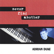 Adrian Duke: Never Find Another