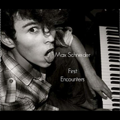 Max Schneider: First Encounters