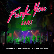 Funk You: Funk You (Live at Tipitina's New Orleans, LA, 1/31/2020)