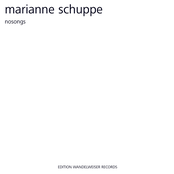 Marianne Schuppe: Nosongs