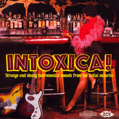 Intoxica! Strange and Sleazy Sounds From The SoCal Suburbs