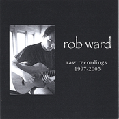 Rob Ward: Raw Recordings: 1997-2005