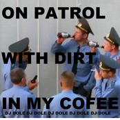 On Patrol With Dirt In My Coffee