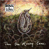 Roma Di Luna: Then The Morning Came