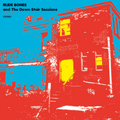 RUDE BONES and The DOWN STAIR SESSIONS