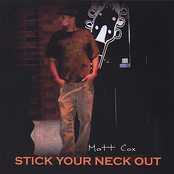 Matt Cox: Stick Your Neck Out