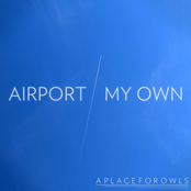 A Place For Owls: Airport / My Own - Single