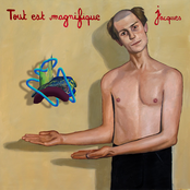 Jacques: Tout est magnifique