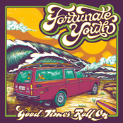 Fortunate Youth: Good Times (Roll On)