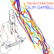 Slim Gambill: Fake Jazz & Theme Songs