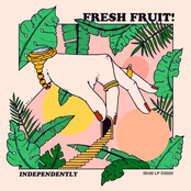 Fresh Fruit!: Independently