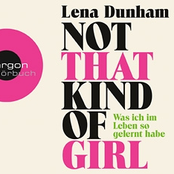 Lena Dunham: Not That Kind of Girl - Was ich im Leben so gelernt habe (Ungekürzte Fassung)