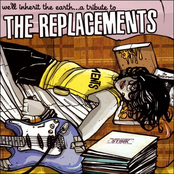 We'll Inherit The Earth: A Tribute To The Replacements