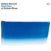 Gwilym Simcock: Good Days At Schloss Elmau