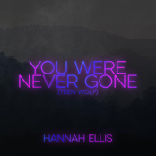 Hannah Ellis: You Were Never Gone (From 