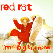 Red Rat: I'm A Big Kid Now