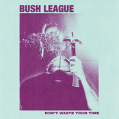 Bush League: Don't Waste Your Time