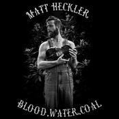 Matt Heckler: Blood, Water, Coal