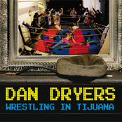 Dan Dryers - Wrestling In Tijuana