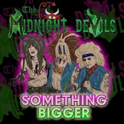 The Midnight Devils: Something Bigger