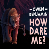 Owen Benjamin: How Dare Me?