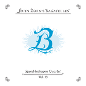 John Zorn's Bagatelles (Vol. 13-16)