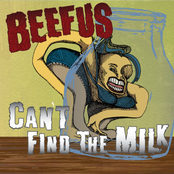 BEEFUS: Can't Find The Milk