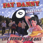 Fat Danny & The Hard Tymz Blues Band: Life Behind The 8 Ball